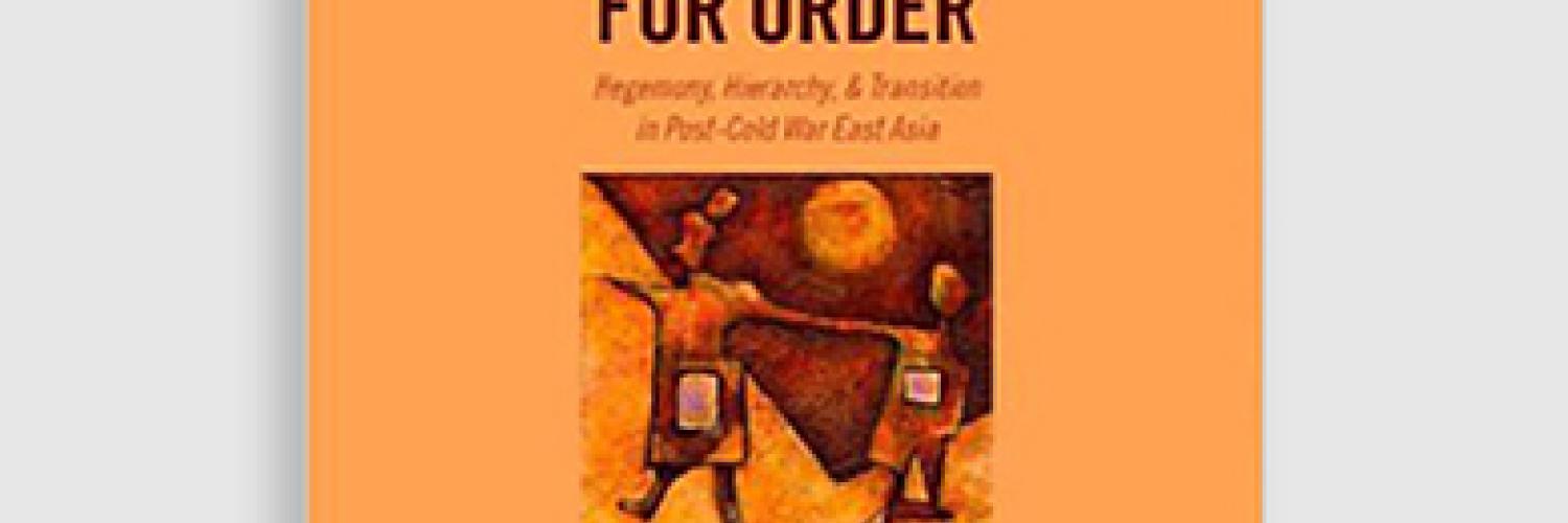 The Struggle for Order Hegemony, Hierarchy, and Transition in Post-Cold War East Asia