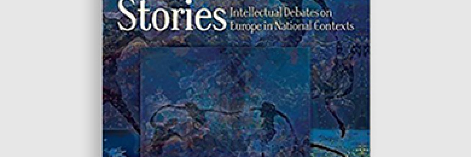 European Stories: Intellectual Debates on Europe in National Contexts