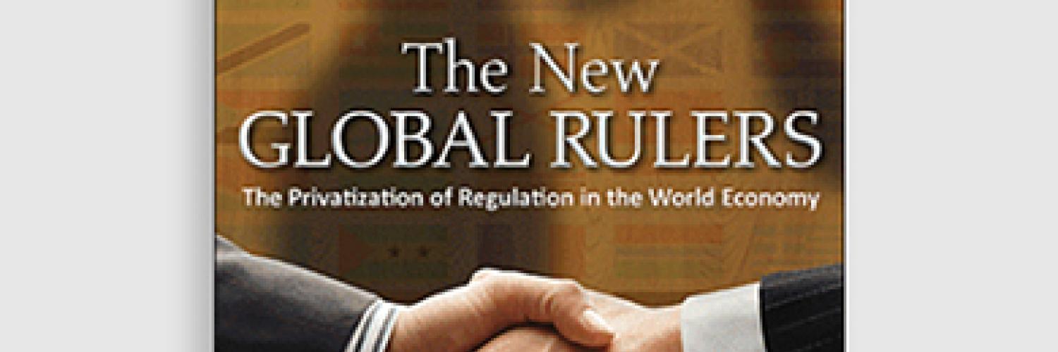 The New Global Rulers: The Privatization of Regulation in the World Economy