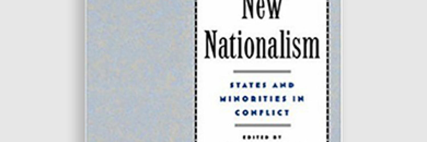 Europe's New Nationalism: States and Minorities in Conflict