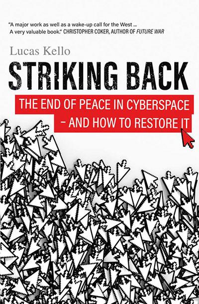 Book cover of 'Striking Back: The End of Peace in Cyberspace - And How to Restore It' by Lucas Kello showing a pile of arrow cursors against a white background