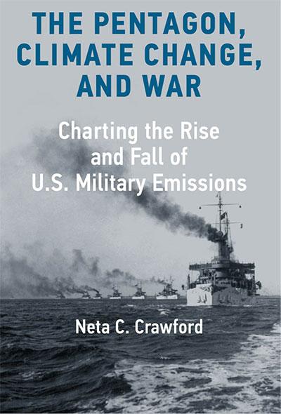 Book cover of 'The Pentagon, Climate Change, And War: Charting the Rise and Fall of U.S Military Emissions' by Neta C. Crawford showing a fleet of ships on the sea