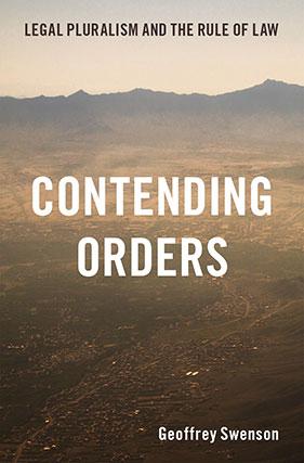 Front cover of 'Contending Orders: Legal Pluralism and the Rule of Law: ' by Dr Geoffrey Swenson. Text displayed over a image of a landscape with mountains on the horizon