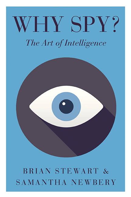 'Why Spy? : The Art of Intelligence' by Brian Stewart and Samantha Newbery