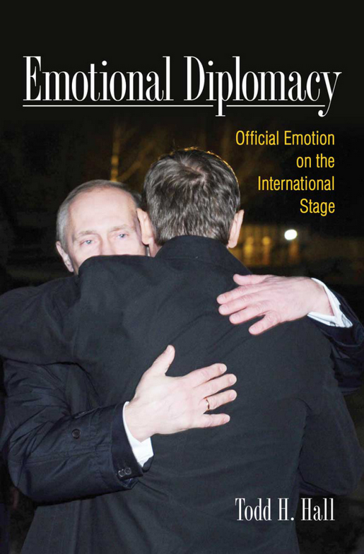 Professor Todd H. Hall writes about his new book 'Emotional Diplomacy' for The Page 99 Test