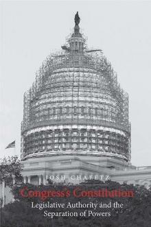 'Congress’s Constitution: Legislative Authority and the Separation of Powers' by Josh Chafetz
