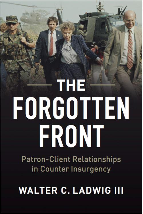 The Forgotten Front: Patron-Client Relationships in Counterinsurgency by Walter Ladwig III