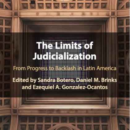 Image of a book cover showing the ceiling of a building and the text 'The Limits of Judicialization: From Progress to Backlash in Latin America. Edited by Sandra Botero, Daniel M Brinks and Ezequiel A Gonzalez-Ocantos
