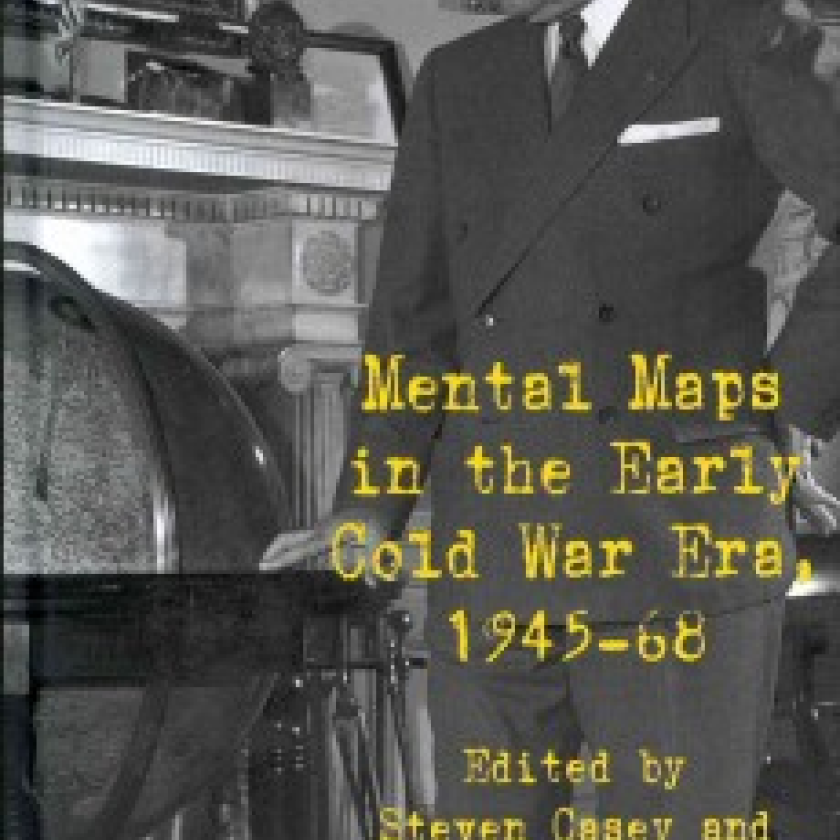 Mental Maps In The Early Cold War Era, 1945-1968
