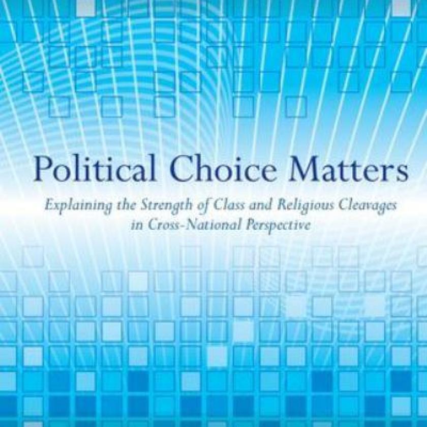 Political Choice Matters: Explaining the Strength of Class and Religious Cleavages in Cross-National Perspective