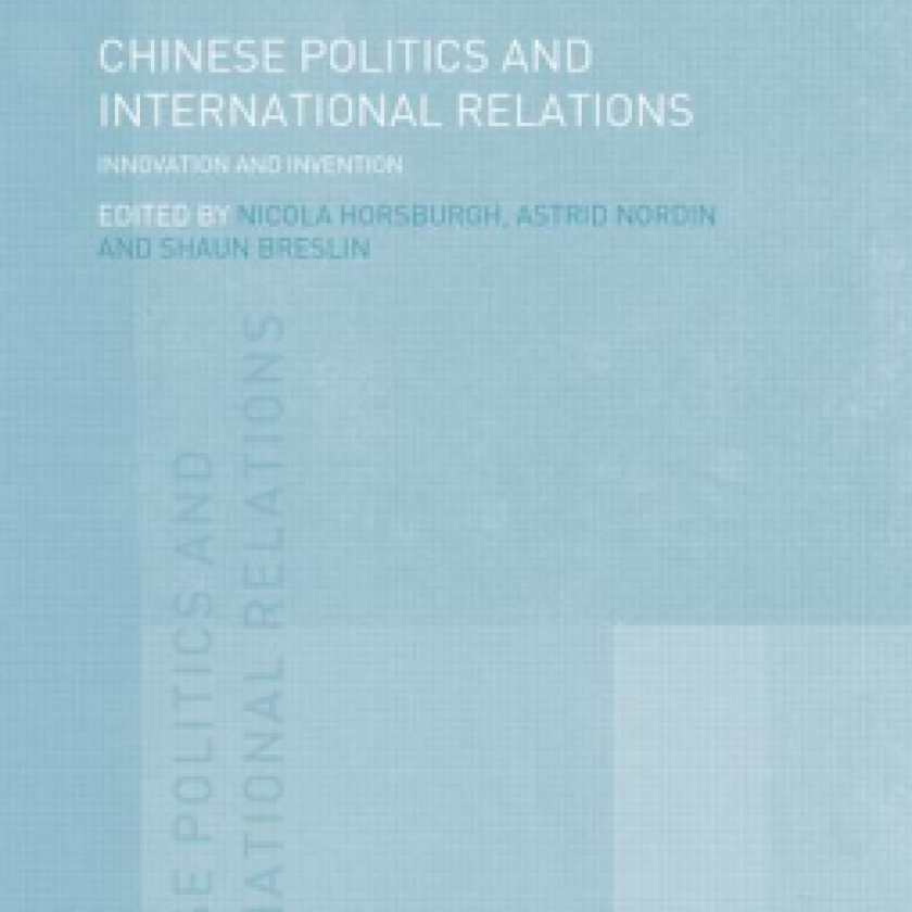 Chinese Politics and International Relations: Innovation and Invention