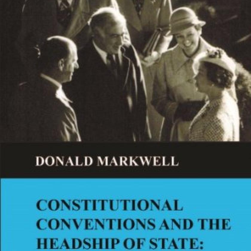 'Constitutional conventions and the headship of state' by Donald Markwell