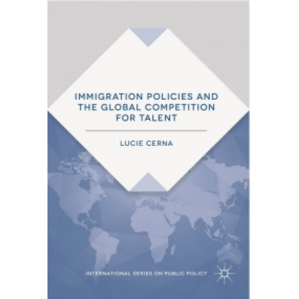 'Immigration Policies and the Global Competition for Talent' by Lucie Cerna