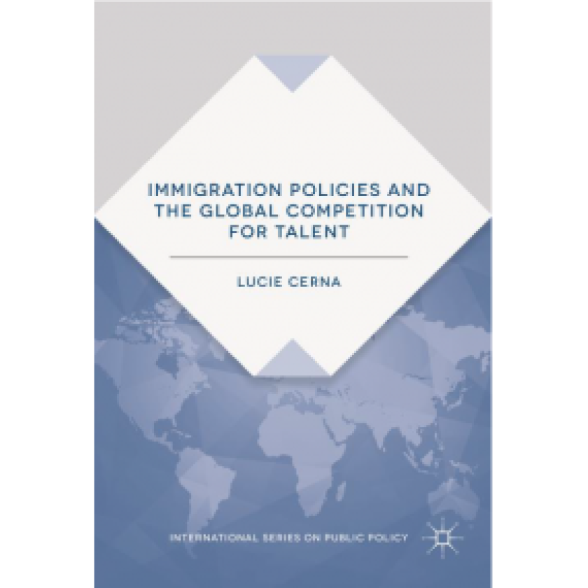 'Immigration Policies and the Global Competition for Talent' by Lucie Cerna