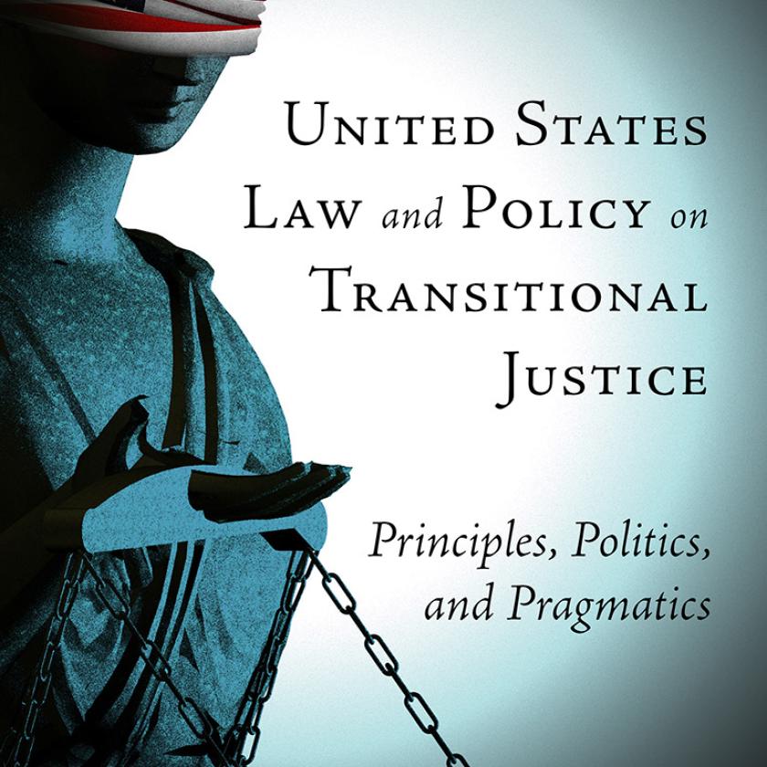 'United States Law and Policy on Transitional Justice' by Zachary D. Kaufman