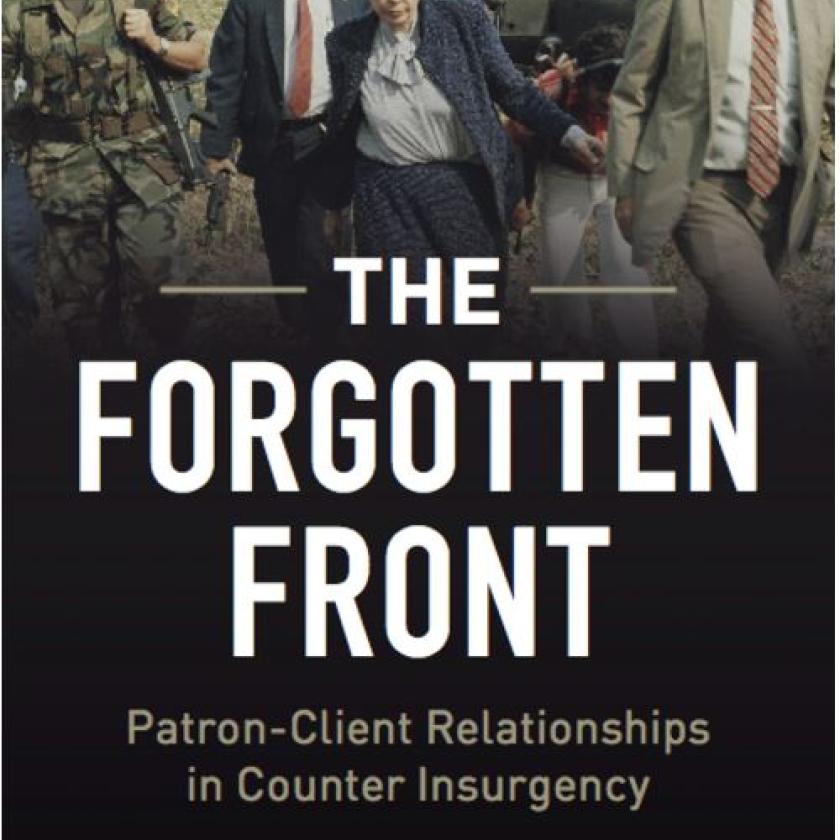 The Forgotten Front: Patron-Client Relationships in Counterinsurgency by Walter Ladwig III